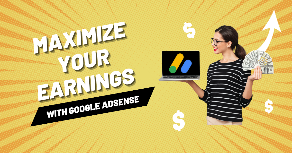 Maximize Your Earnings with Google AdSense: A Comprehensive Guide